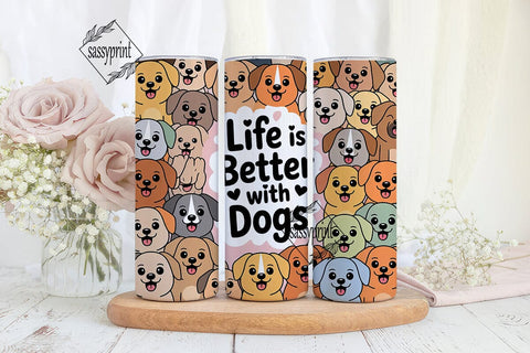 Life Is Better With Dogs Tumbler Wrap Sublimation sassyprint 
