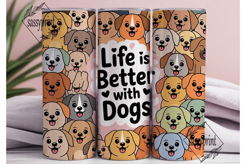 Life Is Better With Dogs Tumbler Wrap Sublimation sassyprint 