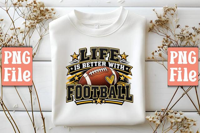 Life Is Better with Football PNG Sublimation Craftlabsvg24 