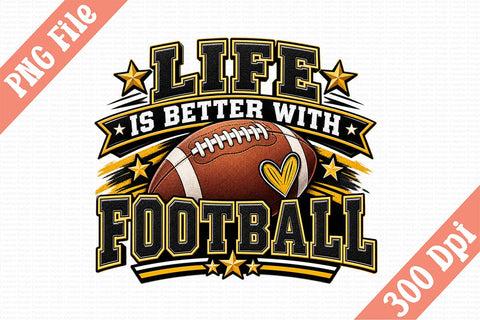 Life Is Better with Football PNG Sublimation Craftlabsvg24 