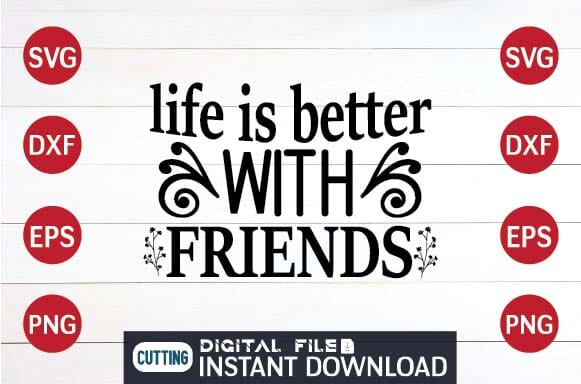 Life is better with friends svg SVG designer krishna 