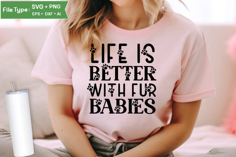 Life Is Better With Fur Babies SVG Design, Funny pet quotes, Dog Quotes SVG Design, Dog SVG Design, SVGs,Quotes and Sayings,Food & Drink,On Sale, Print & Cut SVG DesignPlante 503 