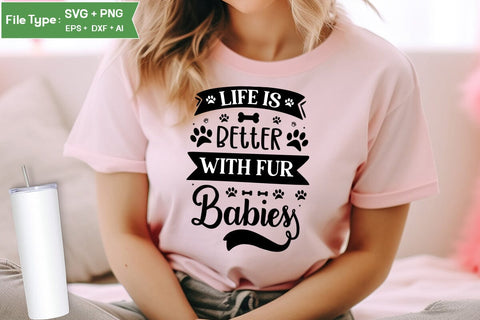 Life Is Better With Fur Babies SVG Design, Funny pet quotes, Dog Quotes SVG Design, Dog SVG Design, SVGs,Quotes and Sayings,Food & Drink,On Sale, Print & Cut SVG DesignPlante 503 