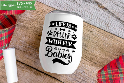 Life Is Better With Fur Babies SVG Design, Funny pet quotes, Dog Quotes SVG Design, Dog SVG Design, SVGs,Quotes and Sayings,Food & Drink,On Sale, Print & Cut SVG DesignPlante 503 