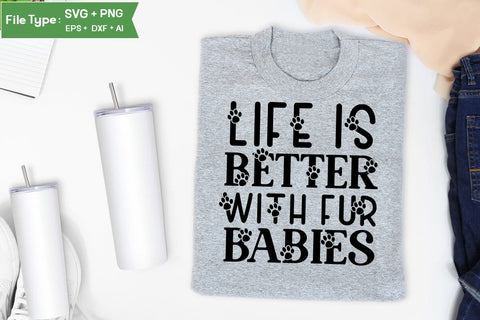 Life Is Better With Fur Babies SVG Design, Funny pet quotes, Dog Quotes SVG Design, Dog SVG Design, SVGs,Quotes and Sayings,Food & Drink,On Sale, Print & Cut SVG DesignPlante 503 