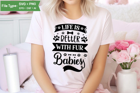 Life Is Better With Fur Babies SVG Design, Funny pet quotes, Dog Quotes SVG Design, Dog SVG Design, SVGs,Quotes and Sayings,Food & Drink,On Sale, Print & Cut SVG DesignPlante 503 