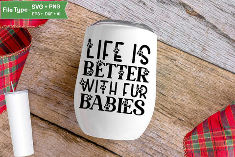 Life Is Better With Fur Babies SVG Design, Funny pet quotes, Dog Quotes SVG Design, Dog SVG Design, SVGs,Quotes and Sayings,Food & Drink,On Sale, Print & Cut SVG DesignPlante 503 