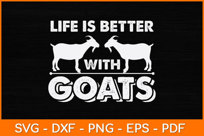 Life Is Better With Goats Svg Cut File SVG artprintfile 