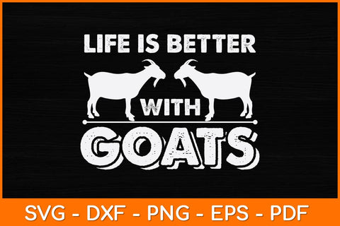 Life Is Better With Goats Svg Cut File SVG artprintfile 