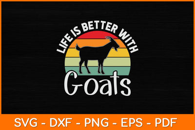 Life Is Better With Goats Svg Cut File SVG artprintfile 