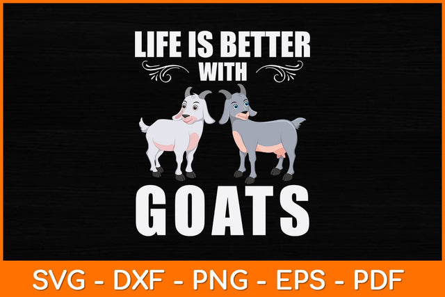 Life Is Better With Goats Svg Design SVG artprintfile 