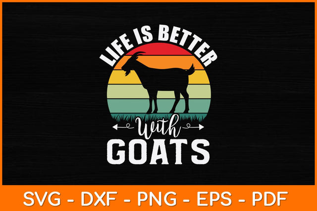 Life Is Better With Goats Svg Design SVG artprintfile 