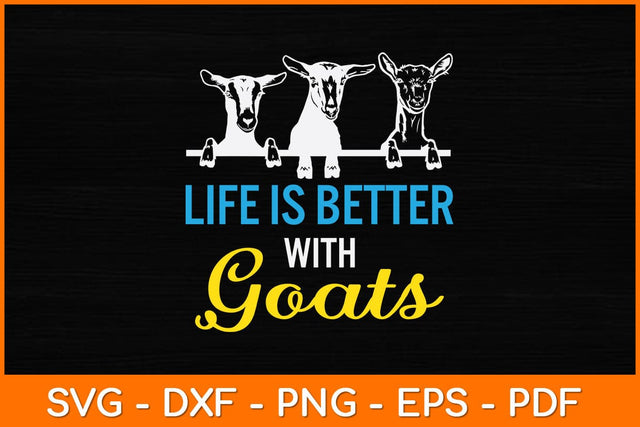 Life Is Better With Goats Svg Design SVG artprintfile 