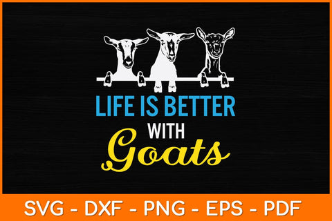 Life Is Better With Goats Svg Design SVG artprintfile 