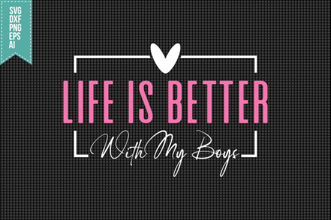 Life Is Better With My Boys Svg Mother's Day Svg SVG shah alam 