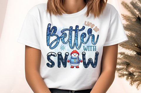 Life is better with snow PNG Design Sublimation Designangry 