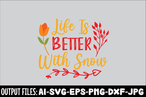 Life Is Better With Snow SVG DESIGN SVG Rafiqul20606 