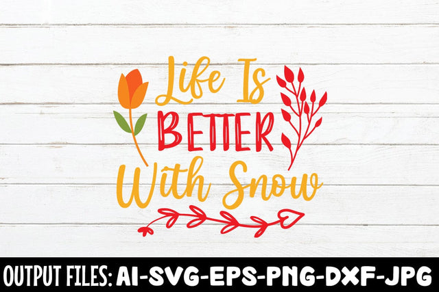Life Is Better With Snow SVG DESIGN SVG Rafiqul20606 