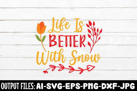Life Is Better With Snow SVG DESIGN SVG Rafiqul20606 