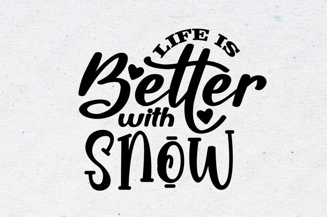Life is Better with Snow svg SVG orpitasn 