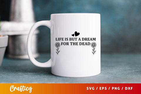 Life is but a dream for the dead SVG Design SVG Designangry 
