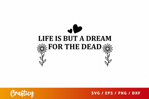Life is but a dream for the dead SVG Design SVG Designangry 