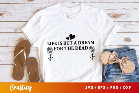 Life is but a dream for the dead SVG Design SVG Designangry 