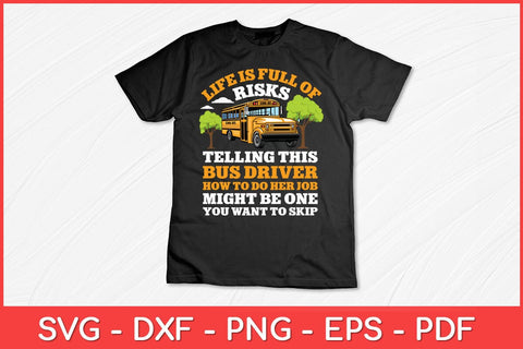 Life Is Full Of Risks Bus-driver School Bus-driving Funny Svg Design SVG artprintfile 
