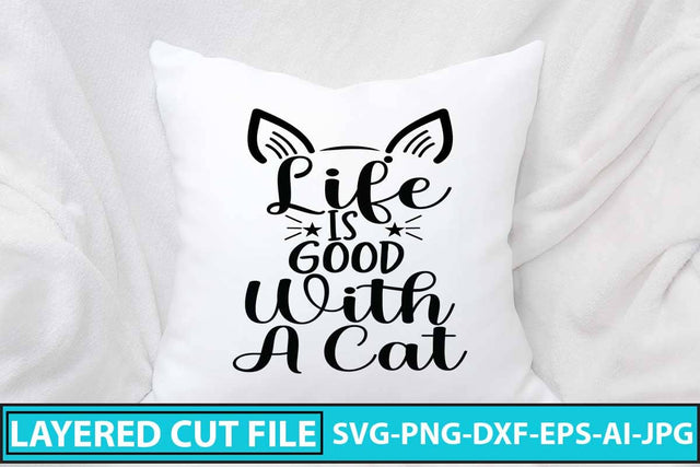Life Is Good With A Cat SVG Cut File SVG Syaman 
