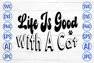 Life Is Good With A Cat SVG SVG Syaman 