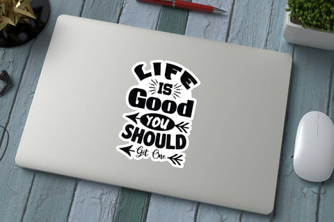 Life Is Good You Should Get One SVG Angelina750 