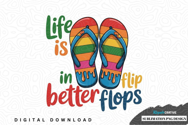 Life is in flip flops sublimation png design Sublimation Regulrcrative 