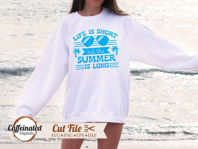 Life is Short But Summer Is Long SVG SVG Caffeinated SVGs 