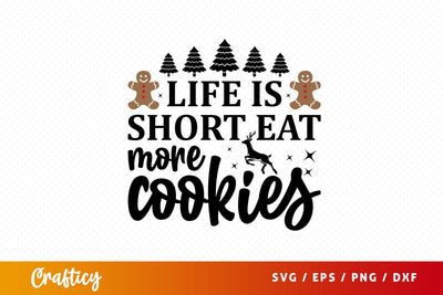 Life is short eat more cookies Svg Design SVG Designangry 