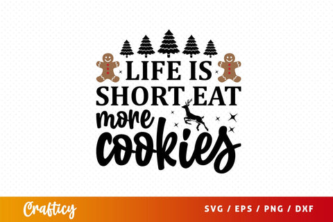 Life is short eat more cookies Svg Design SVG Designangry 