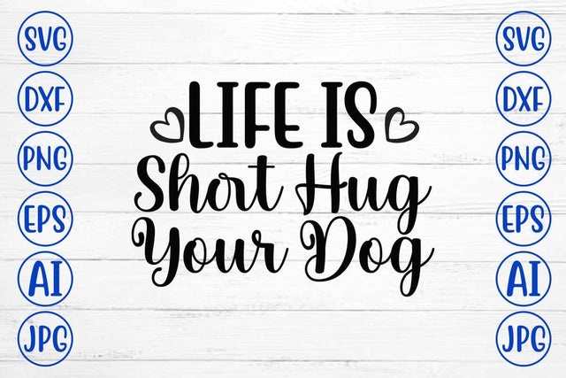 Life Is Short Hug Your Dog SVG Cut File SVG Syaman 