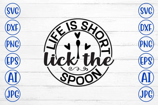 Life Is Short Lick The Spoon SVG Cut File SVG Syaman 