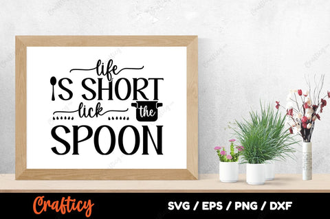 Life Is Short lick The Spoon SVG Design SVG Designangry 