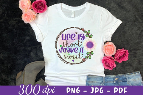Life is Short Make It Sweet - Motivational PNG Sublimation Sublimation CraftLabSVG 