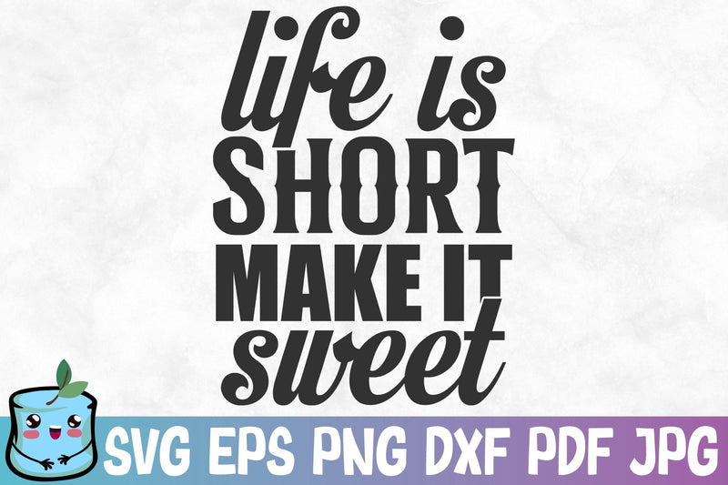 Life Is Short Make It Sweet SVG MintyMarshmallows 