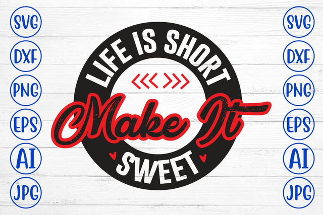 Life Is Short Make It Sweet SVG Syaman 
