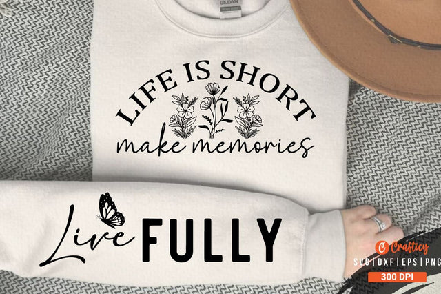 Life Is Short Make Memories SVG Sleeve Design SVG Designangry 