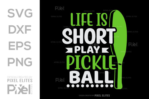 Life Is Short Play Pickleball SVG Pickleball Game Bundle Pickleball Quote Design PET 00509 SVG ETC Craft 