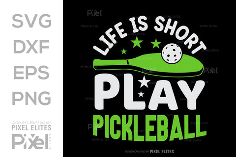 Life Is Short Play Pickleball SVG Pickleball Game Bundle Pickleball Quote Design PET 00509 SVG ETC Craft 