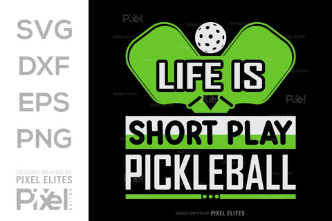 Life Is Short Play Pickleball SVG Pickleball Game Bundle Pickleball Quote Design PET 00509 SVG ETC Craft 