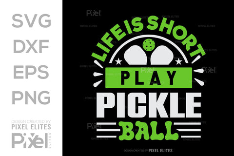 Life Is Short Play Pickleball SVG Pickleball Game Bundle Pickleball Quote Design PET 00509 SVG ETC Craft 