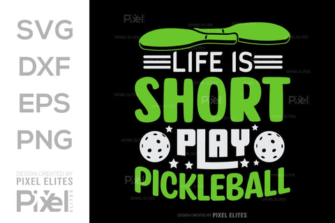 Life Is Short Play Pickleball SVG Pickleball Game Bundle Pickleball Quote Design PET 00509 SVG ETC Craft 