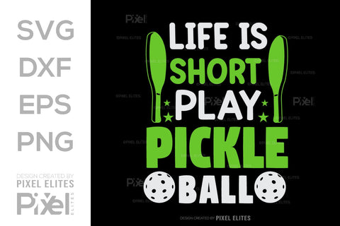 Life Is Short Play Pickleball SVG Pickleball Game Bundle Pickleball Quote Design PET 00509 SVG ETC Craft 