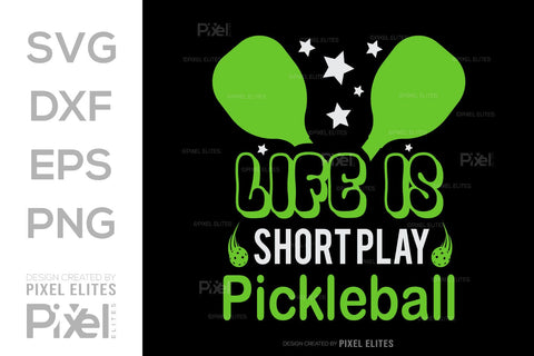 Life Is Short Play Pickleball SVG Pickleball Game Bundle Pickleball Quote Design PET 00509 SVG ETC Craft 