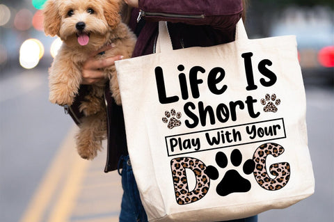 Life Is Short Play With Your Dog SVG Design SVG Designangry 